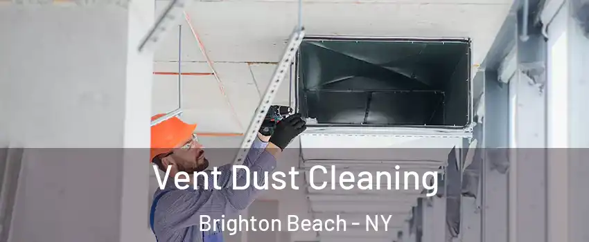 Vent Dust Cleaning Brighton Beach - NY