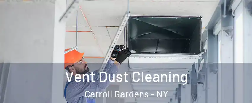 Vent Dust Cleaning Carroll Gardens - NY