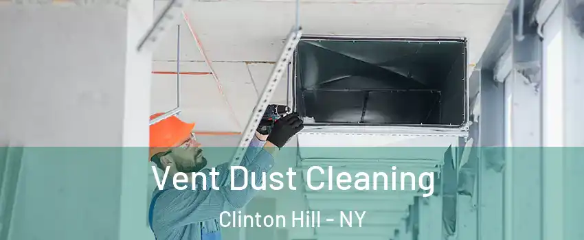 Vent Dust Cleaning Clinton Hill - NY