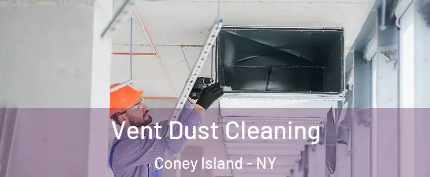 Vent Dust Cleaning Coney Island - NY