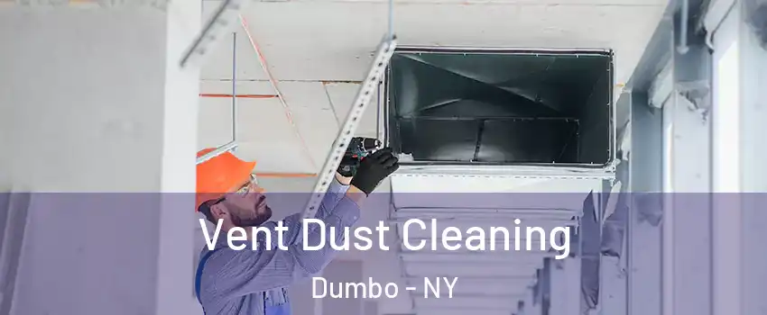 Vent Dust Cleaning Dumbo - NY