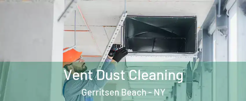 Vent Dust Cleaning Gerritsen Beach - NY