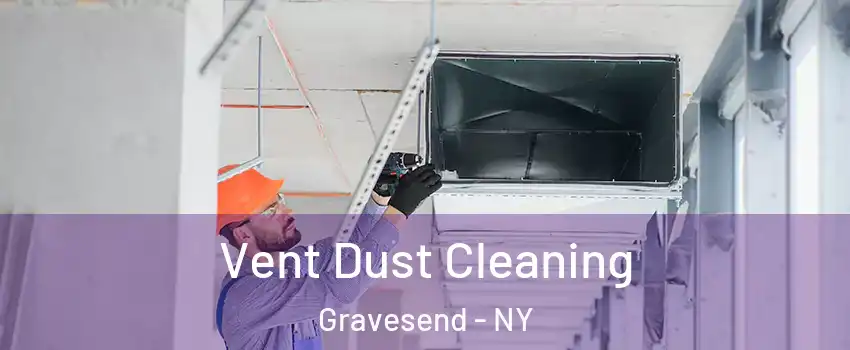 Vent Dust Cleaning Gravesend - NY