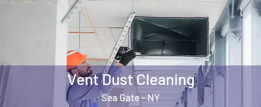 Vent Dust Cleaning Sea Gate - NY