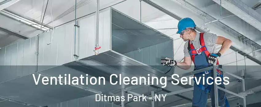 Ventilation Cleaning Services Ditmas Park - NY