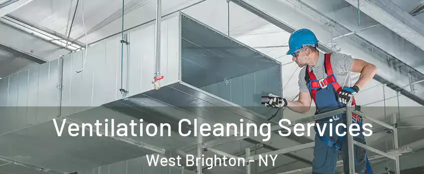 Ventilation Cleaning Services West Brighton - NY