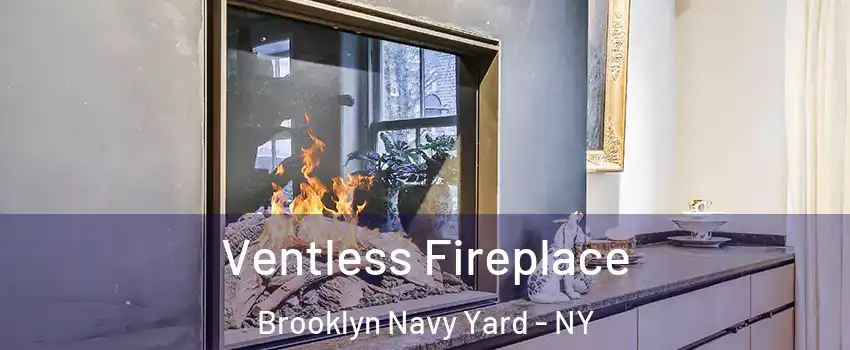 Ventless Fireplace Brooklyn Navy Yard - NY