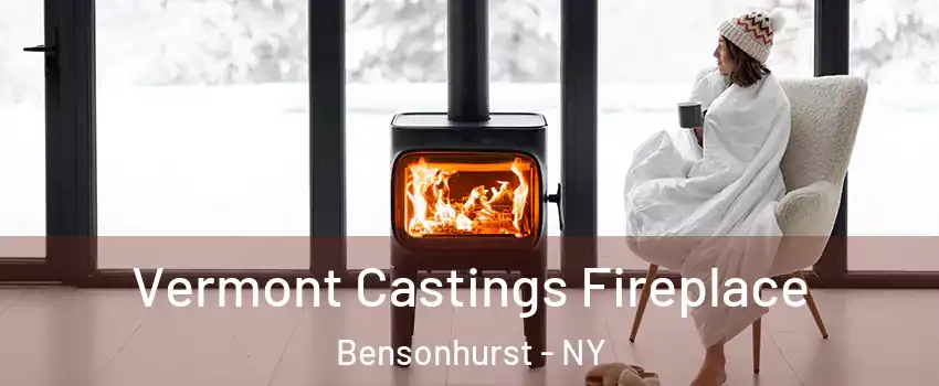 Vermont Castings Fireplace Bensonhurst - NY