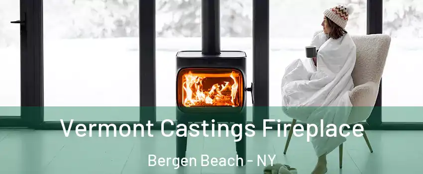 Vermont Castings Fireplace Bergen Beach - NY