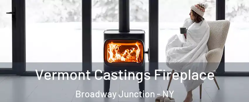 Vermont Castings Fireplace Broadway Junction - NY