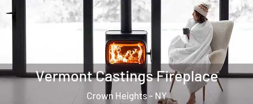 Vermont Castings Fireplace Crown Heights - NY