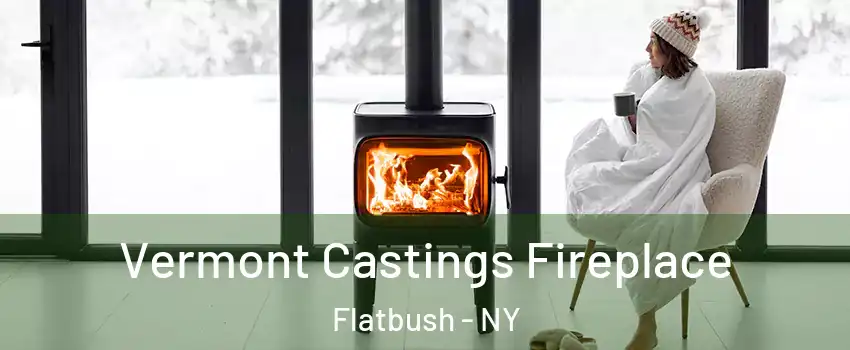 Vermont Castings Fireplace Flatbush - NY