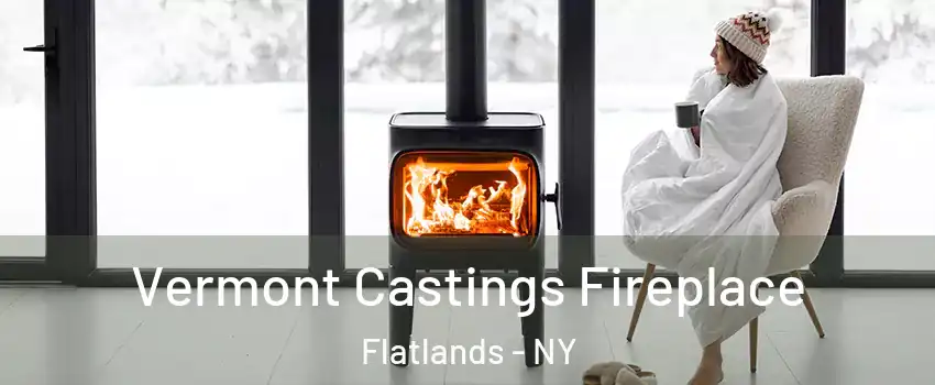 Vermont Castings Fireplace Flatlands - NY