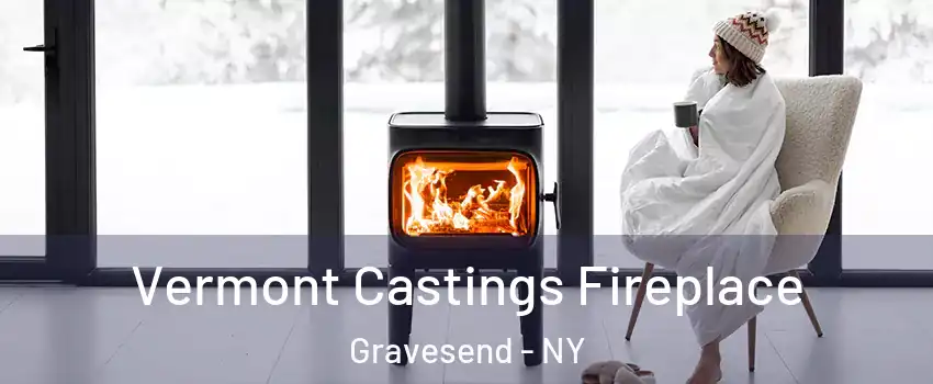 Vermont Castings Fireplace Gravesend - NY