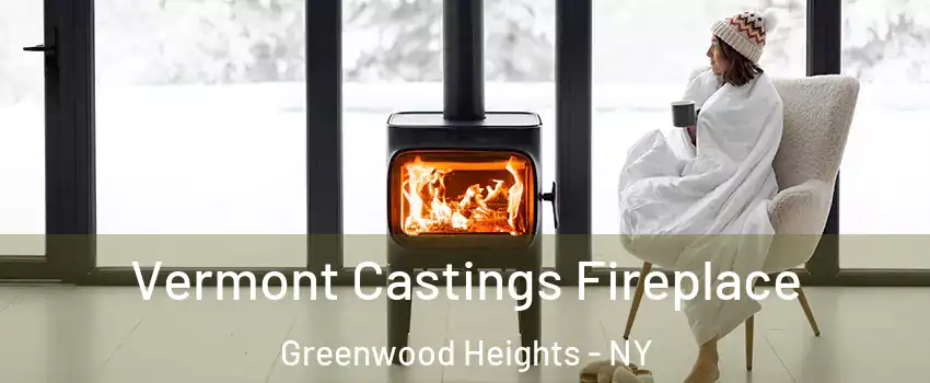 Vermont Castings Fireplace Greenwood Heights - NY