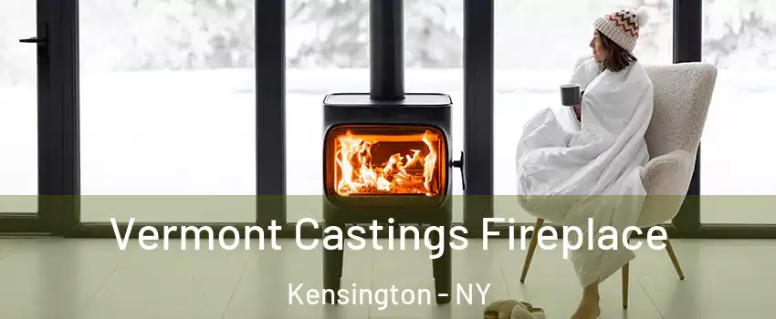 Vermont Castings Fireplace Kensington - NY