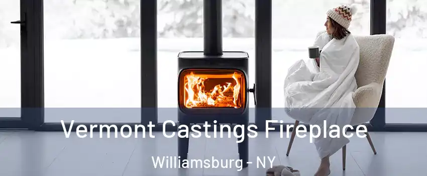 Vermont Castings Fireplace Williamsburg - NY