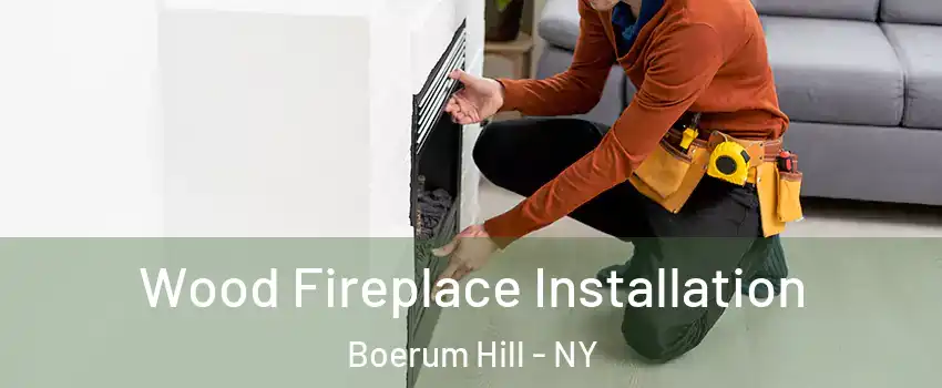 Wood Fireplace Installation Boerum Hill - NY