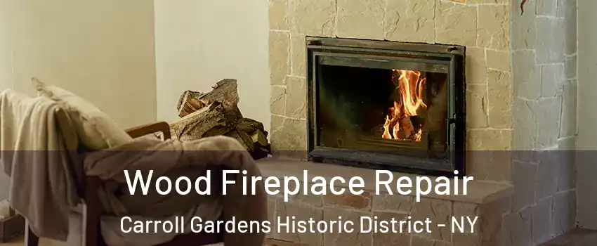 Wood Fireplace Repair Carroll Gardens Historic District - NY