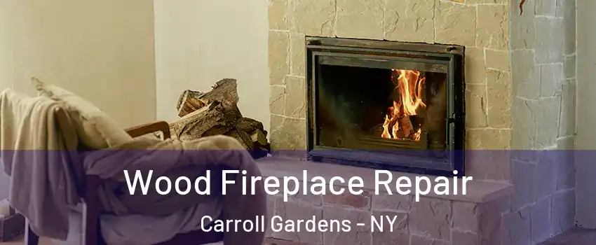 Wood Fireplace Repair Carroll Gardens - NY