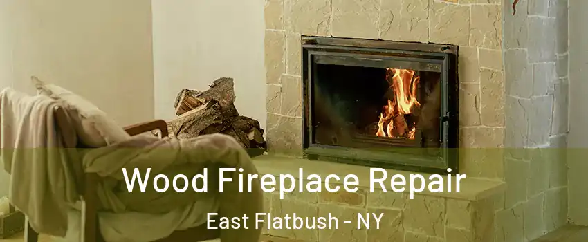 Wood Fireplace Repair East Flatbush - NY