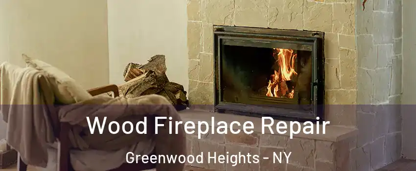 Wood Fireplace Repair Greenwood Heights - NY