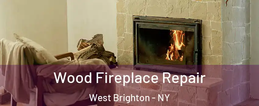 Wood Fireplace Repair West Brighton - NY