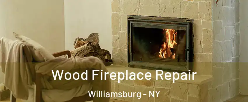 Wood Fireplace Repair Williamsburg - NY