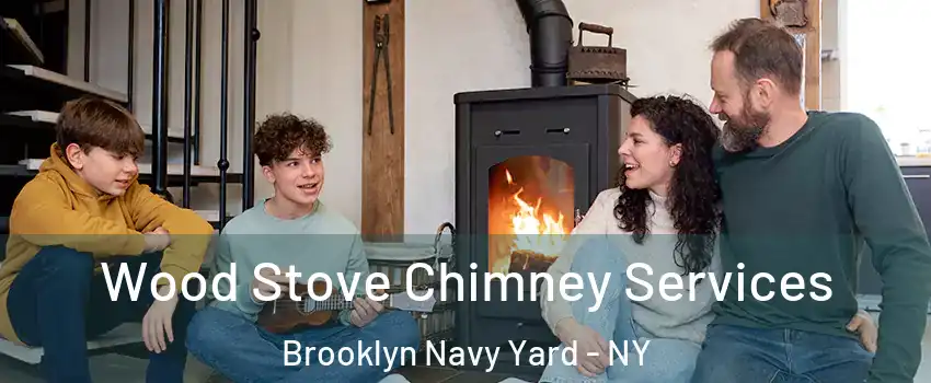 Wood Stove Chimney Services Brooklyn Navy Yard - NY