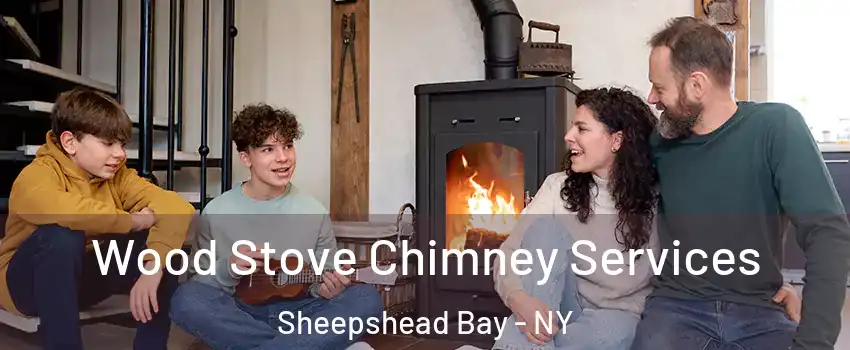 Wood Stove Chimney Services Sheepshead Bay - NY