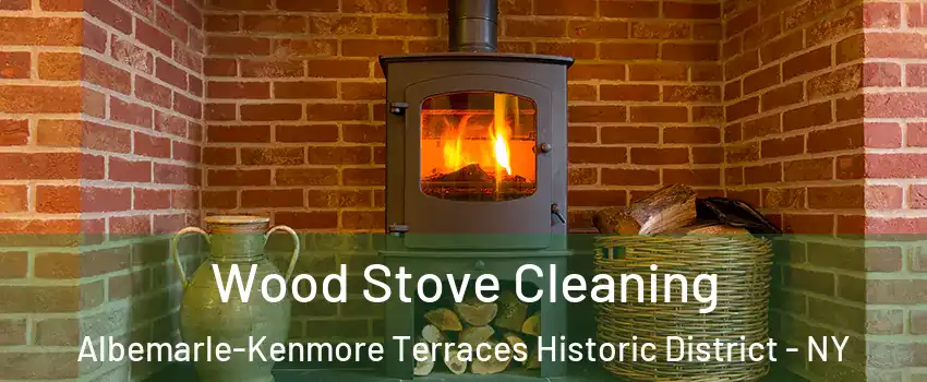 Wood Stove Cleaning Albemarle-Kenmore Terraces Historic District - NY