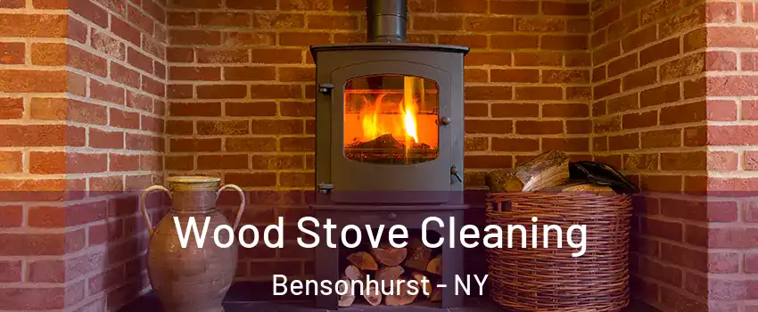 Wood Stove Cleaning Bensonhurst - NY