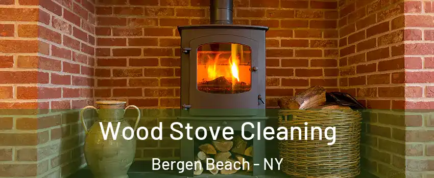 Wood Stove Cleaning Bergen Beach - NY