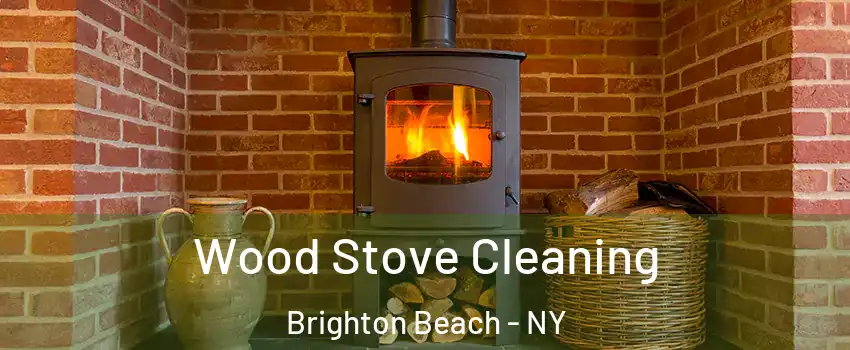 Wood Stove Cleaning Brighton Beach - NY