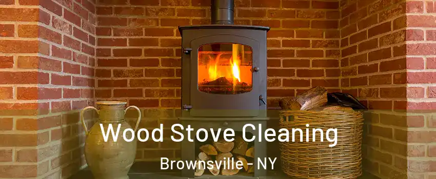 Wood Stove Cleaning Brownsville - NY