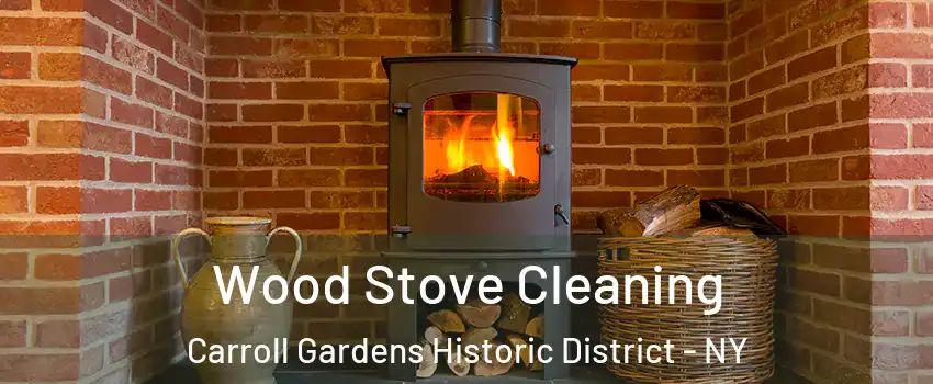 Wood Stove Cleaning Carroll Gardens Historic District - NY