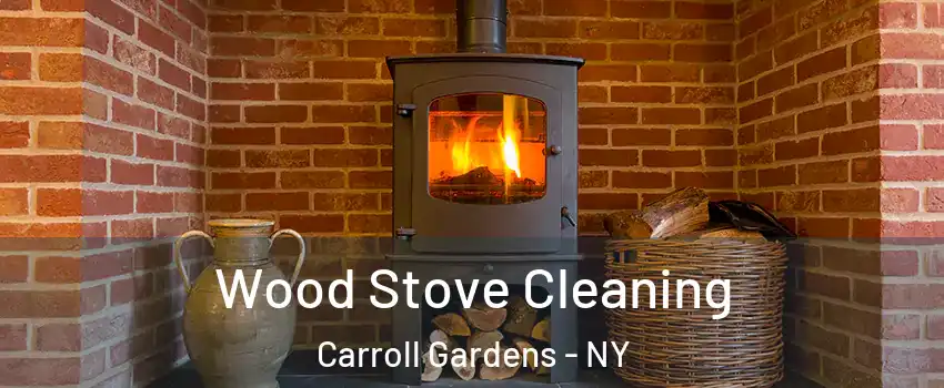 Wood Stove Cleaning Carroll Gardens - NY