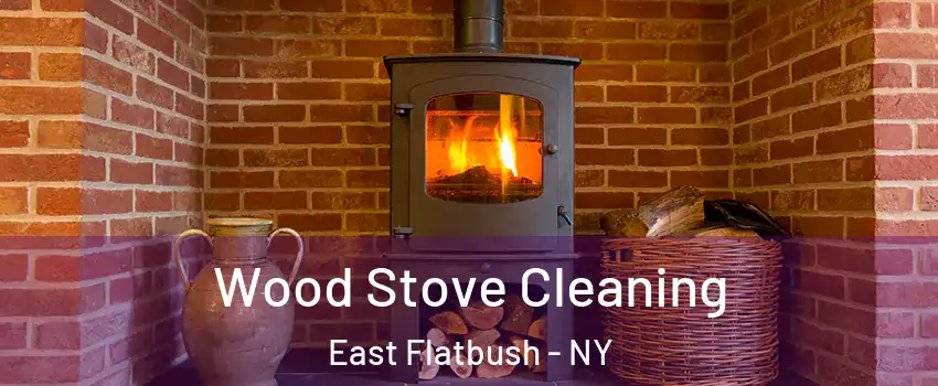 Wood Stove Cleaning East Flatbush - NY