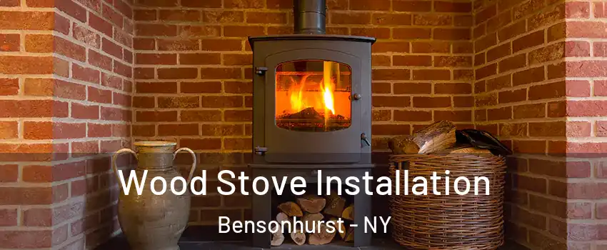 Wood Stove Installation Bensonhurst - NY