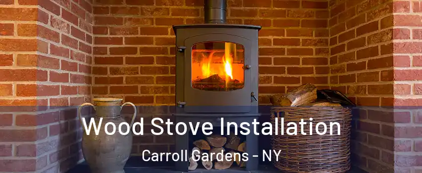 Wood Stove Installation Carroll Gardens - NY