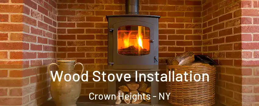 Wood Stove Installation Crown Heights - NY