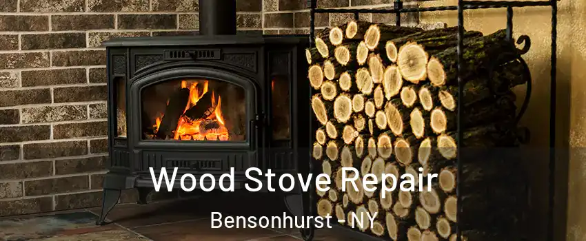 Wood Stove Repair Bensonhurst - NY