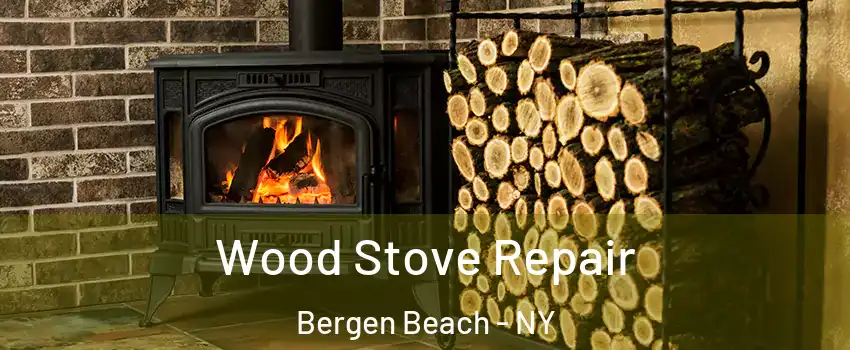 Wood Stove Repair Bergen Beach - NY