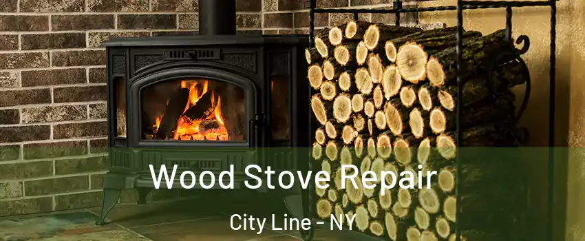 Wood Stove Repair City Line - NY