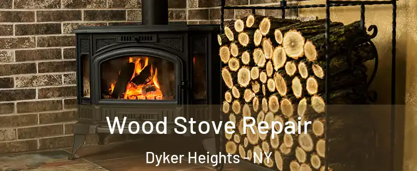 Wood Stove Repair Dyker Heights - NY