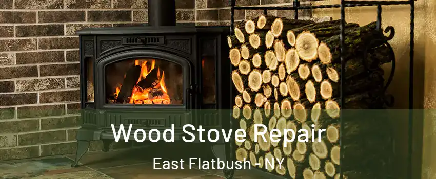 Wood Stove Repair East Flatbush - NY