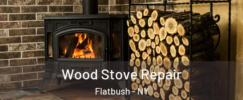 Wood Stove Repair Flatbush - NY