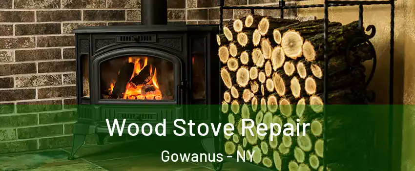 Wood Stove Repair Gowanus - NY