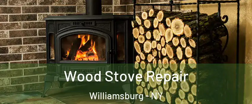 Wood Stove Repair Williamsburg - NY